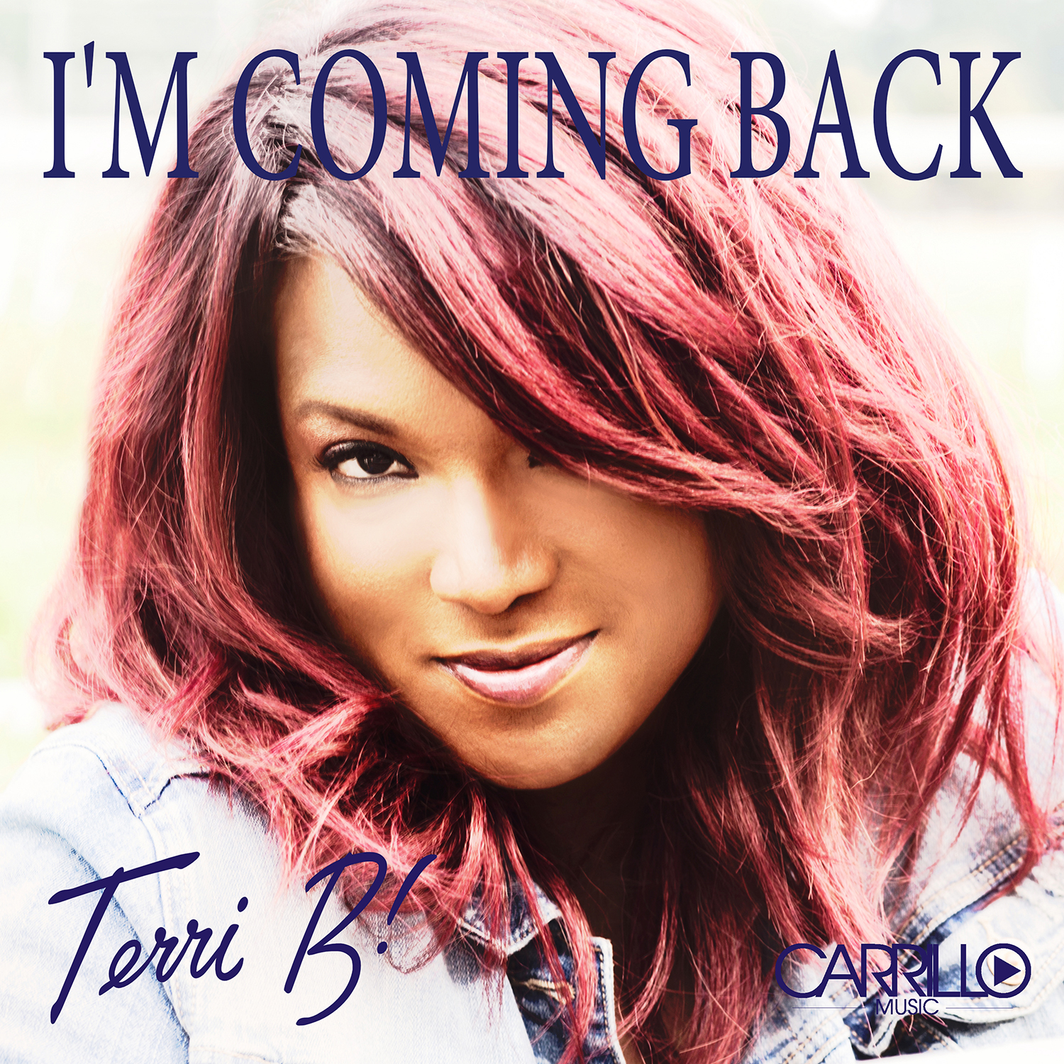I'm Coming Back - Terri B! - Carrillo Music