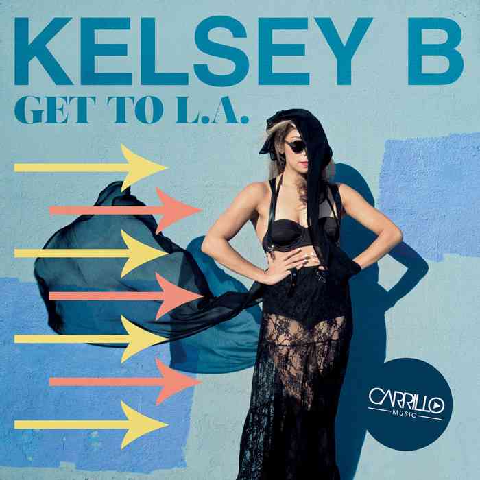 Get to L.A. Kelsey B - Carrillo Music